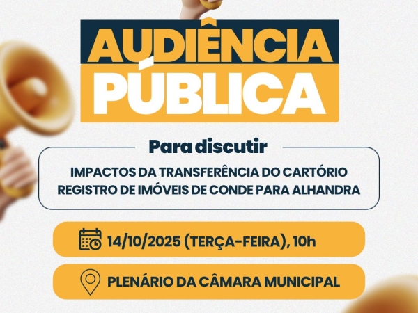 Audiência Pública discute transferência do Cartório de Registro de Imóveis de Conde para Alhandra